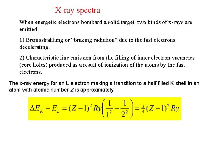 X-ray spectra When energetic electrons bombard a solid target, two kinds of x-rays are