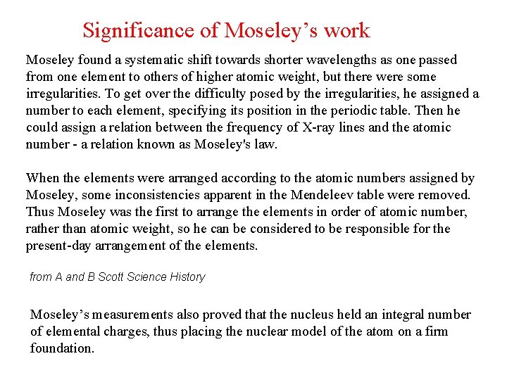 Significance of Moseley’s work Moseley found a systematic shift towards shorter wavelengths as one