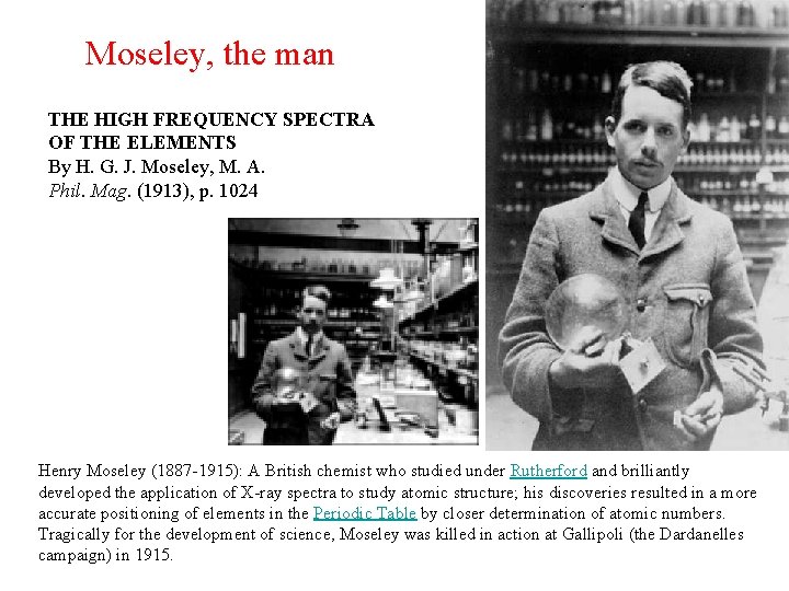 Moseley, the man THE HIGH FREQUENCY SPECTRA OF THE ELEMENTS By H. G. J.