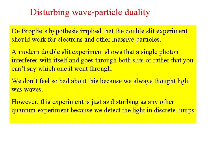 Disturbing wave-particle duality De Broglie’s hypothesis implied that the double slit experiment should work