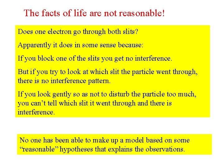 The facts of life are not reasonable! Does one electron go through both slits?