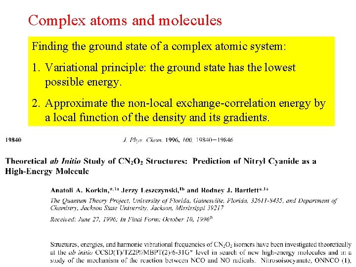 Complex atoms and molecules Finding the ground state of a complex atomic system: 1.