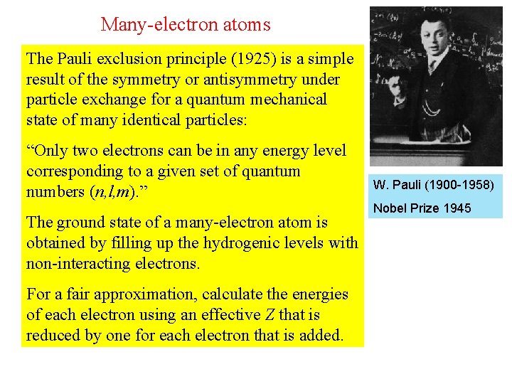 Many-electron atoms The Pauli exclusion principle (1925) is a simple result of the symmetry