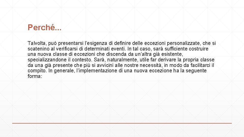 Perché. . . Talvolta, può presentarsi l’esigenza di definire delle eccezioni personalizzate, che si