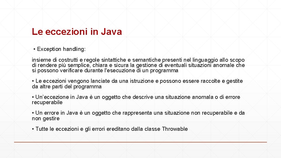 Le eccezioni in Java • Exception handling: insieme di costrutti e regole sintattiche e