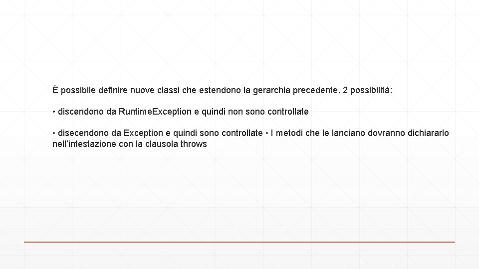 È possibile definire nuove classi che estendono la gerarchia precedente. 2 possibilità: • discendono