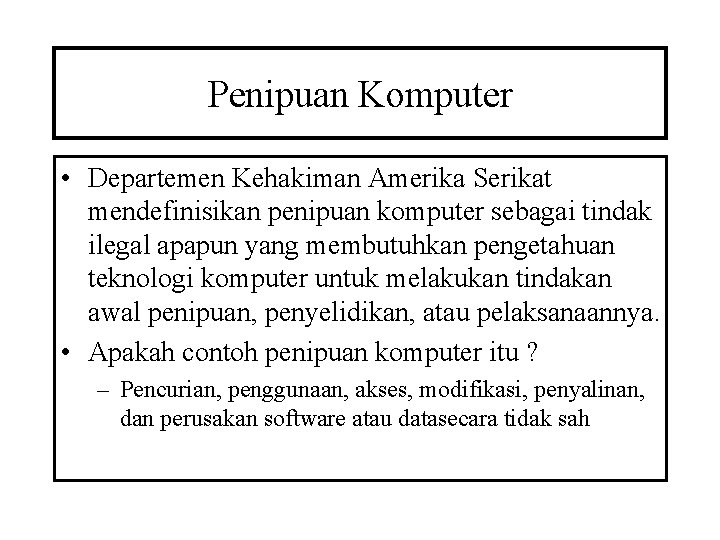 Penipuan Komputer • Departemen Kehakiman Amerika Serikat mendefinisikan penipuan komputer sebagai tindak ilegal apapun