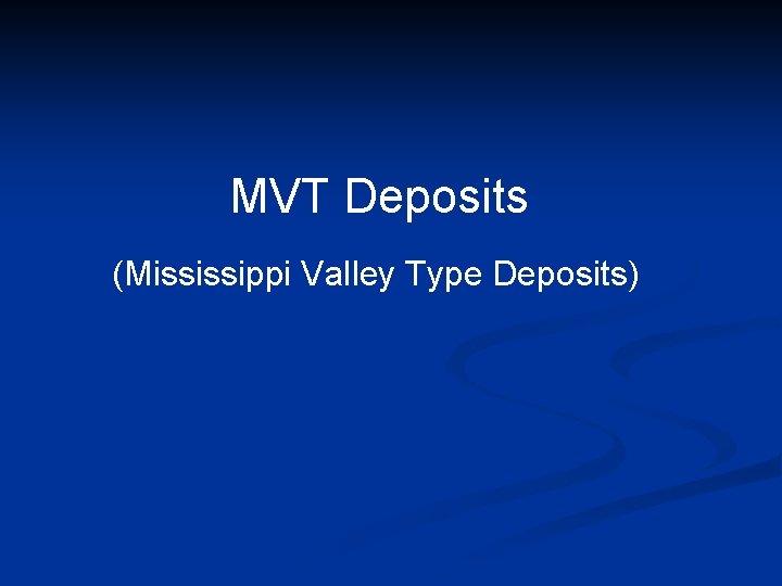 MVT Deposits (Mississippi Valley Type Deposits) 