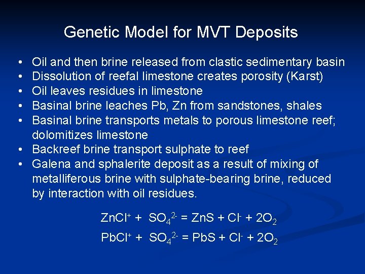 Genetic Model for MVT Deposits • • • Oil and then brine released from