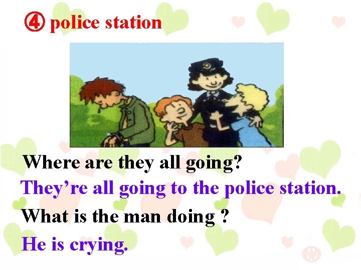 ④ police station Where are they all going? They’re all going to the police