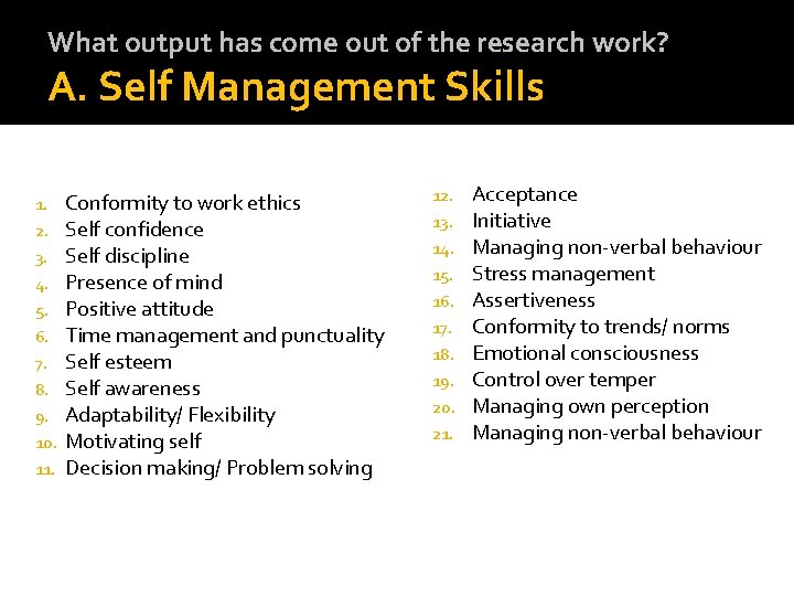 What output has come out of the research work? A. Self Management Skills 1.