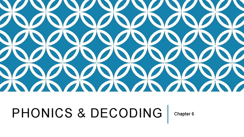 PHONICS & DECODING Chapter 6 