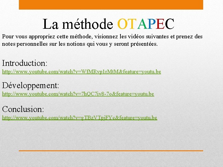 La méthode OTAPEC Pour vous appropriez cette méthode, visionnez les vidéos suivantes et prenez