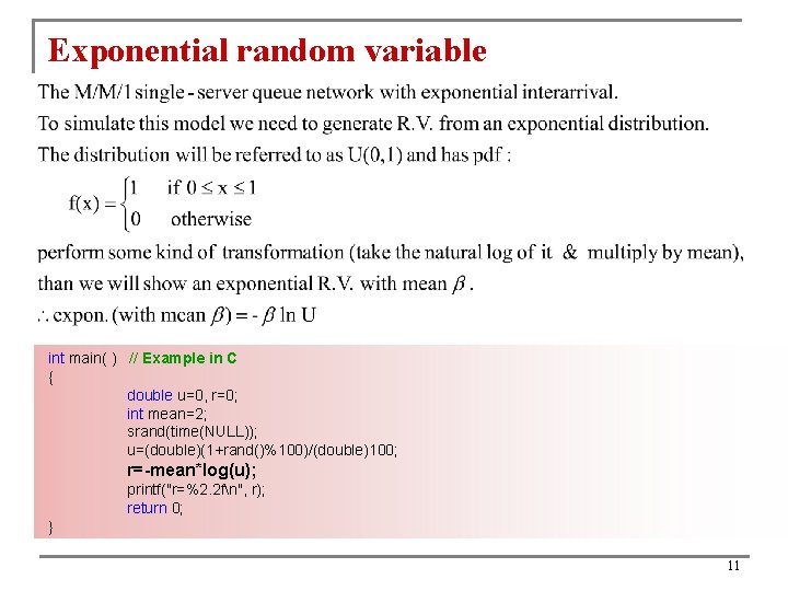 Exponential random variable int main( ) // Example in C { double u=0, r=0;
