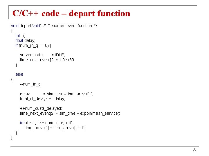 C/C++ code – depart function void depart(void) /* Departure event function. */ { int