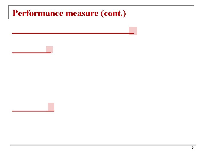 Performance measure (cont. ) 6 