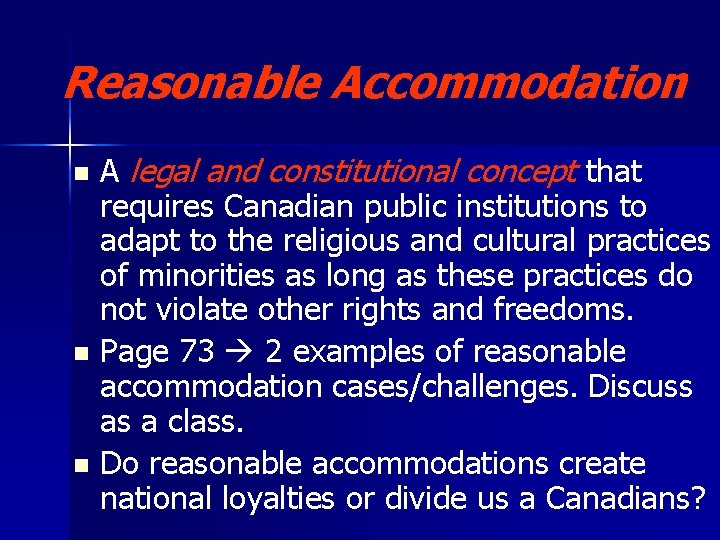 Reasonable Accommodation A legal and constitutional concept that requires Canadian public institutions to adapt