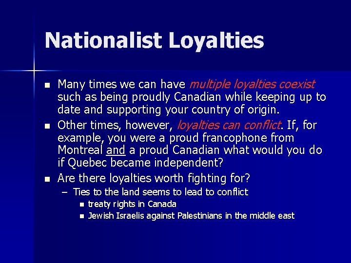 Nationalist Loyalties n n n Many times we can have multiple loyalties coexist such