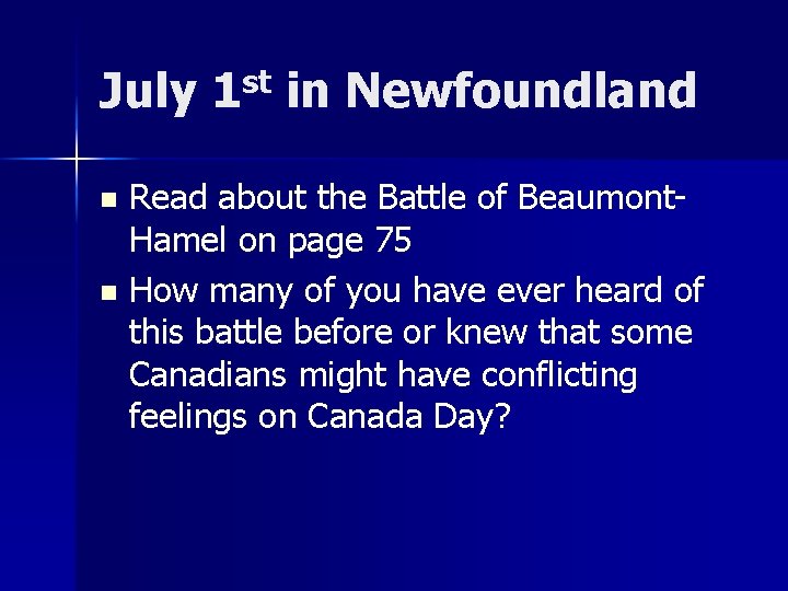 July 1 st in Newfoundland Read about the Battle of Beaumont. Hamel on page