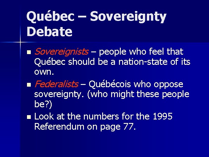 Québec – Sovereignty Debate n Sovereignists – people who feel that Québec should be