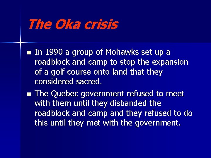 The Oka crisis n n In 1990 a group of Mohawks set up a