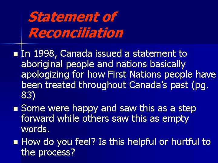Statement of Reconciliation In 1998, Canada issued a statement to aboriginal people and nations