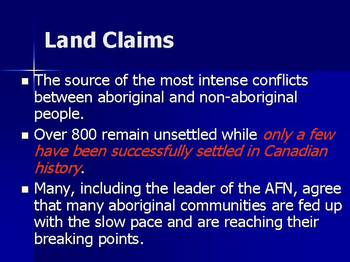 Land Claims The source of the most intense conflicts between aboriginal and non-aboriginal people.