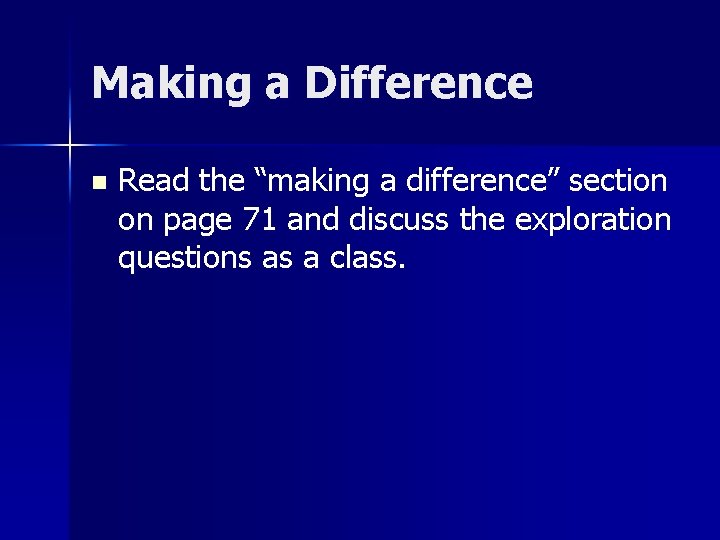 Making a Difference n Read the “making a difference” section on page 71 and