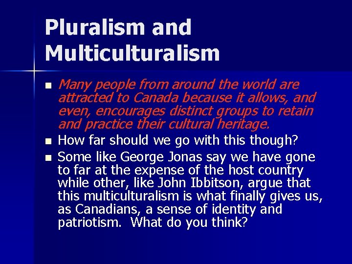 Pluralism and Multiculturalism n n n Many people from around the world are attracted