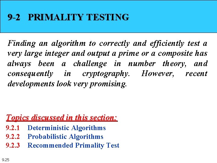 9 -2 PRIMALITY TESTING Finding an algorithm to correctly and efficiently test a very