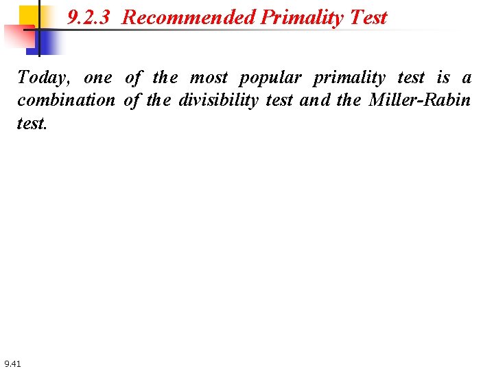 9. 2. 3 Recommended Primality Test Today, one of the most popular primality test