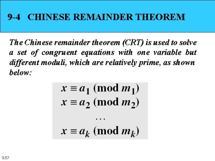 9 -4 CHINESE REMAINDER THEOREM The Chinese remainder theorem (CRT) is used to solve