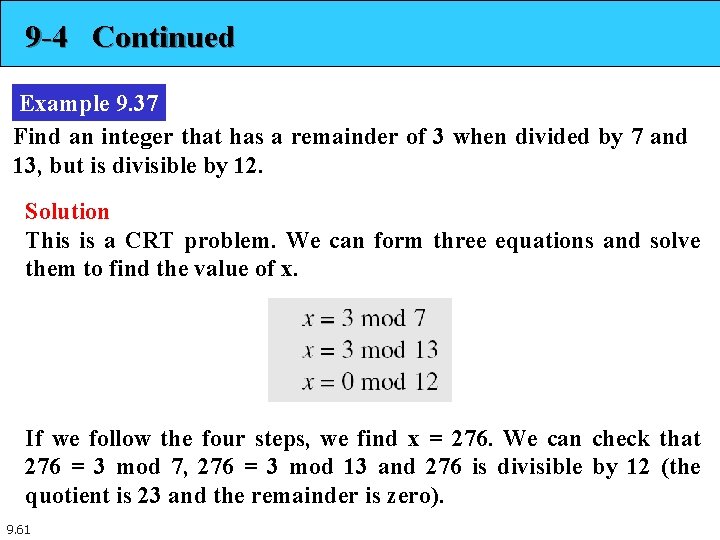 9 -4 Continued Example 9. 37 Find an integer that has a remainder of