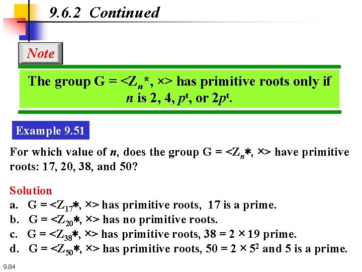 9. 6. 2 Continued Note The group G = <Zn*, ×> has primitive roots