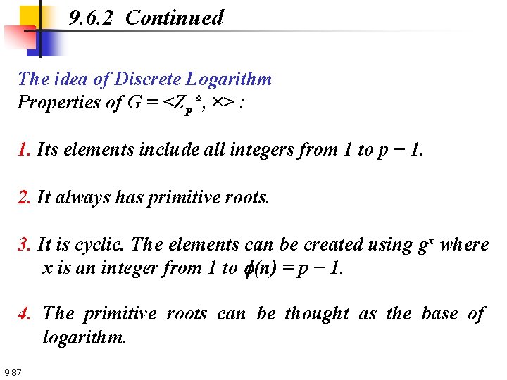 9. 6. 2 Continued The idea of Discrete Logarithm Properties of G = <Zp*,