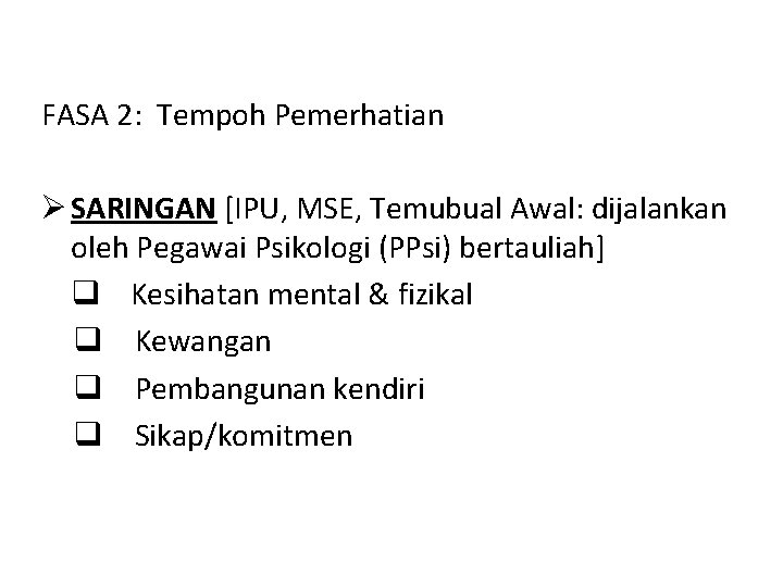 FASA 2: Tempoh Pemerhatian Ø SARINGAN [IPU, MSE, Temubual Awal: dijalankan oleh Pegawai Psikologi