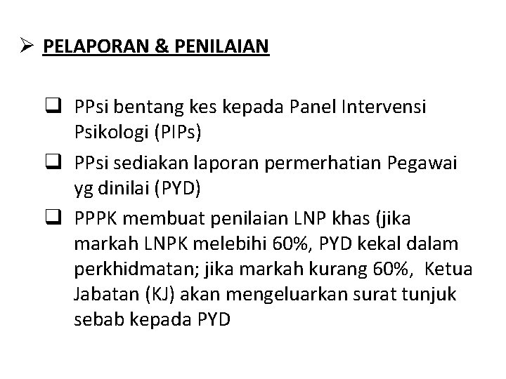 Ø PELAPORAN & PENILAIAN q PPsi bentang kes kepada Panel Intervensi Psikologi (PIPs) q