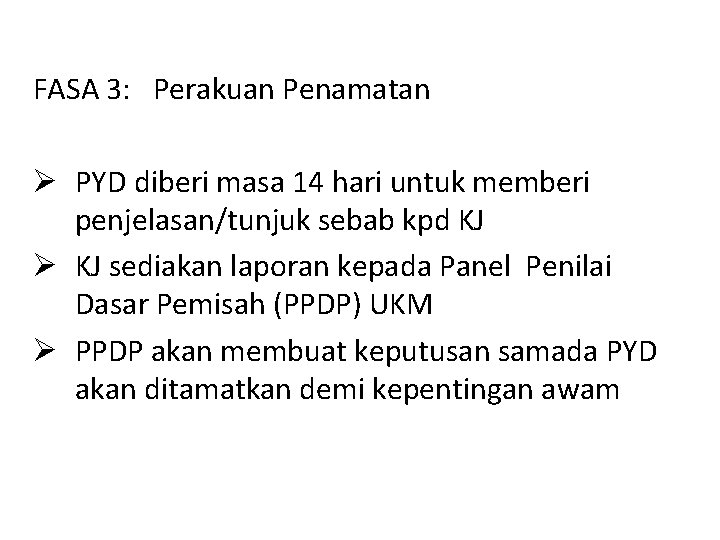 FASA 3: Perakuan Penamatan Ø PYD diberi masa 14 hari untuk memberi penjelasan/tunjuk sebab