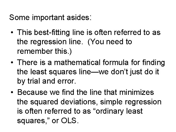 Some important asides: • This best-fitting line is often referred to as the regression