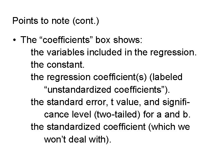 Points to note (cont. ) • The “coefficients” box shows: the variables included in