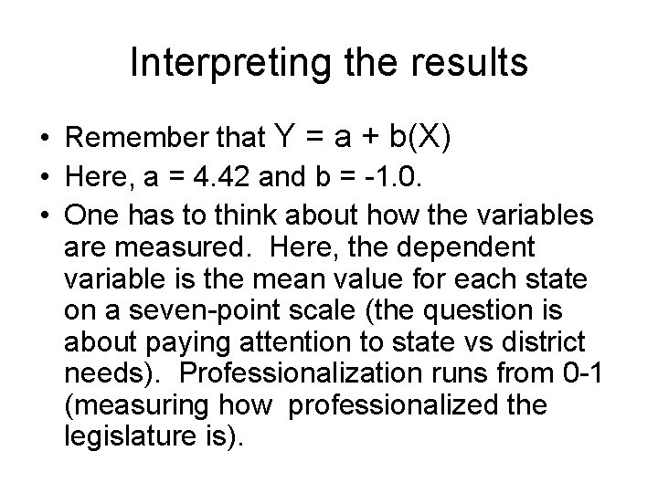 Interpreting the results • Remember that Y = a + b(X) • Here, a