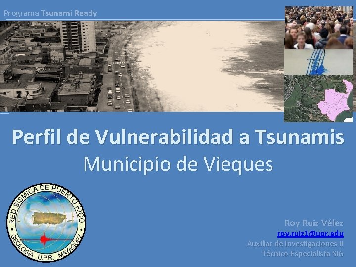 Programa Tsunami Ready Perfil de Vulnerabilidad a Tsunamis Municipio de Vieques Roy Ruiz Vélez