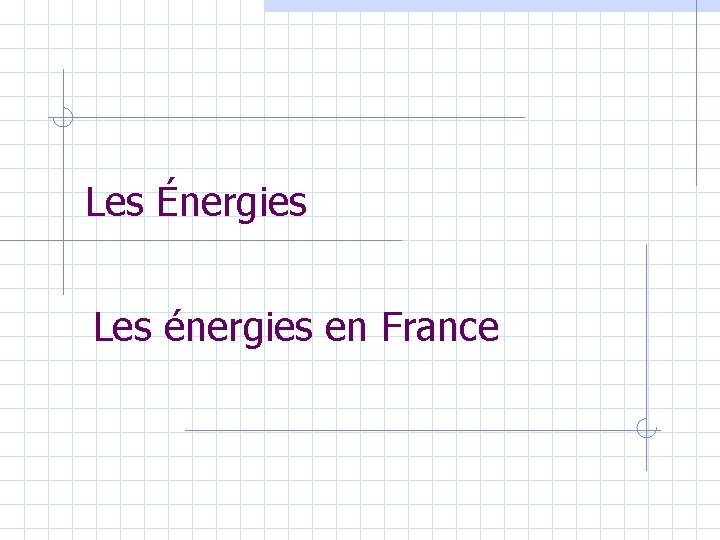 Les Énergies Les énergies en France 
