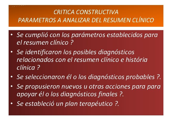 CRITICA CONSTRUCTIVA PARAMETROS A ANALIZAR DEL RESUMEN CLÍNICO • Se cumplió con los parámetros