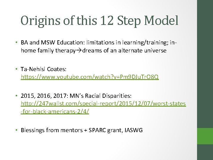 Origins of this 12 Step Model • BA and MSW Education: limitations in learning/training;