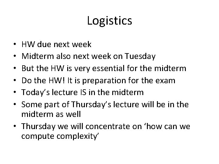 Logistics HW due next week Midterm also next week on Tuesday But the HW