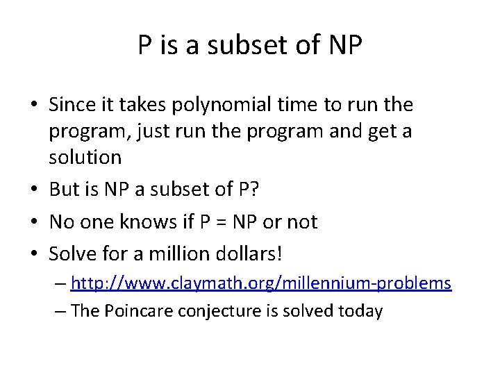P is a subset of NP • Since it takes polynomial time to run