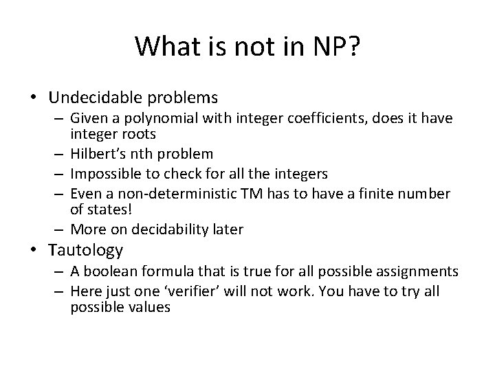 What is not in NP? • Undecidable problems – Given a polynomial with integer