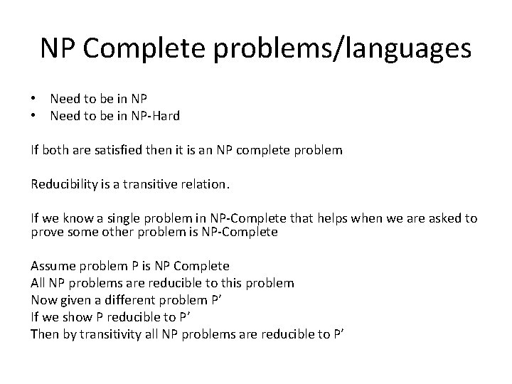 NP Complete problems/languages • Need to be in NP-Hard If both are satisfied then