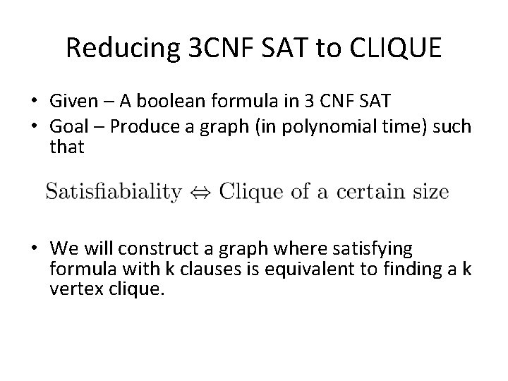 Reducing 3 CNF SAT to CLIQUE • Given – A boolean formula in 3